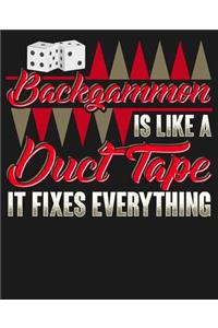 Backgammon Is Like Duct Tape It Fixes Everything