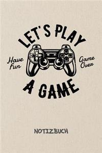 Let's Play A Game NOTIZBUCH