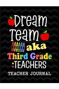Dream Team aka Third Grade Teachers Teacher Journal