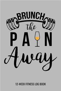 Brunch The Pain Away 12-Week Fitness Log Book