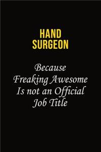 Hand surgeon Because Freaking Awesome Is Not An Official Job Title