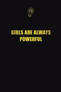 Girls are always powerful: 6x9 Unlined 120 pages writing notebooks for Women and girls