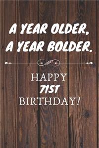 A Year Older A Year Bolder Happy 71st Birthday