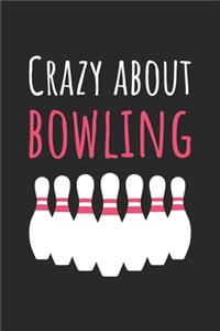 Crazy About Bowling - Bowling Training Journal - Bowling Notebook - Bowling Diary - Gift for Bowler