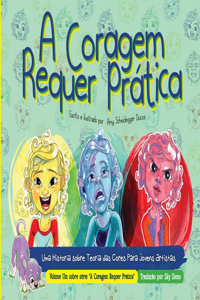 A Coragem Requer Prática - Courage Takes Practice Portuguese Edition