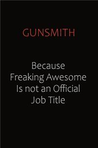 Gunsmith Because Freaking Awesome Is Not An Official Job Title