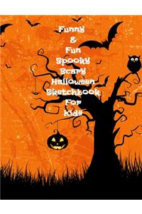Funny & Fun Spooky Scary Halloween Sketchbook For Kids