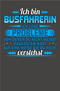 Ich bin Busfahrerin Ich löse Probleme von denen du nicht weisst dass du sie hast auf eine Weise die du nicht verstehst: Praktischer Wochenkalender für ein ganzes Jahr - ohne festes Datum