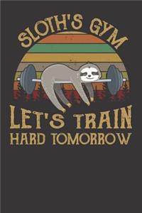 Sloth's Gym Let's Train Hard Tomorrow: Fitness Training Journal/ Notebook