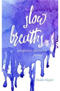 Slow Breaths Mindfulness Mediation Journal