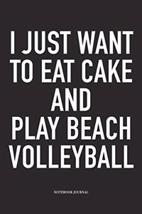 I Just Want to Eat Cake and Play Beach Volleyball