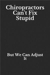 Chiropractors Can't Fix Stupid