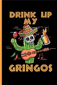 Drink Up My Gringos