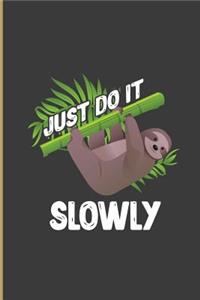 Just Do It Slowly