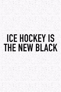 Ice Hockey Is The New Black