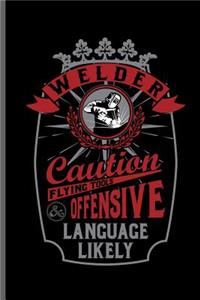 Welder Caution flying tool offensive language likely