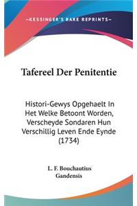 Tafereel Der Penitentie: Histori-Gewys Opgehaelt in Het Welke Betoont Worden, Verscheyde Sondaren Hun Verschillig Leven Ende Eynde (1734)