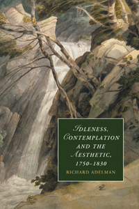 Idleness, Contemplation and the Aesthetic, 1750-1830