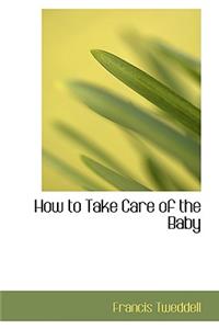 How to Take Care of the Baby