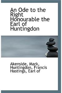 An Ode to the Right Honourable the Earl of Huntingdon