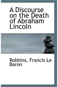 A Discourse on the Death of Abraham Lincoln