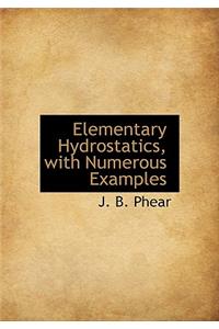 Elementary Hydrostatics, with Numerous Examples