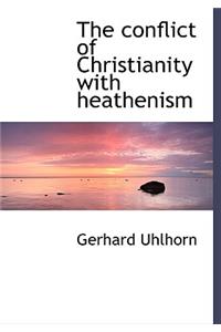 The Conflict of Christianity with Heathenism