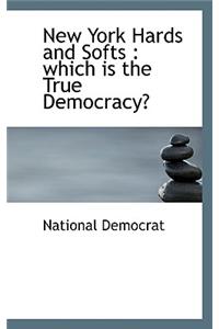 New York Hards and Softs: Which Is the True Democracy?