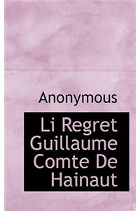 Li Regret Guillaume Comte de Hainaut