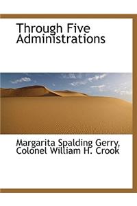 Through Five Administrations