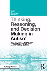 Thinking, Reasoning, and Decision Making in Autism