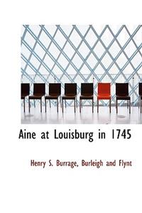 Aine at Louisburg in 1745