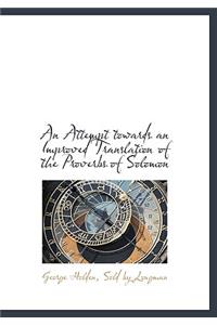 An Attempt Towards an Improved Translation of the Proverbs of Solomon