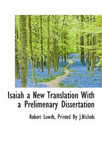 Isaiah a New Translation with a Prelimenary Dissertation