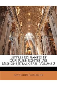 Lettres Edifiantes Et Curieuses: Ecrites Des Missions Etrangéres, Volume 3