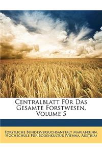 Centralblatt Für Das Gesamte Forstwesen, Volume 5