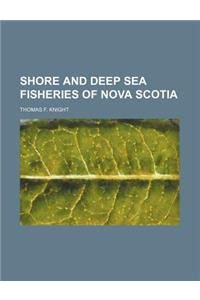 Shore and Deep Sea Fisheries of Nova Scotia