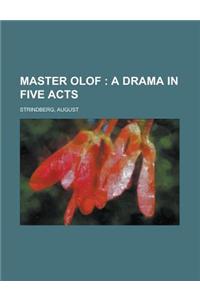 Master Olof; A Drama in Five Acts