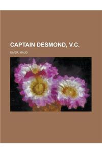 Captain Desmond, V.C