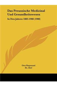 Preussische Medizinal Und Gesundheitswesen: In Den Jahren 1883-1908 (1908)