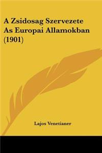 A Zsidosag Szervezete as Europai Allamokban (1901)