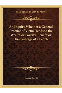 Inquiry Whether a General Practice of Virtue Tends to the Wealth or Poverty, Benefit or Disadvantage of a People