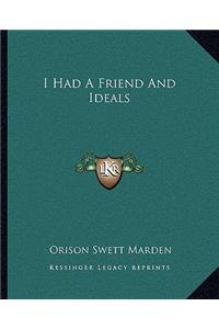 I Had a Friend and Ideals