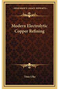 Modern Electrolytic Copper Refining