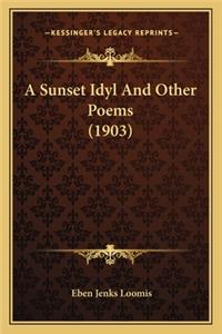 Sunset Idyl and Other Poems (1903) a Sunset Idyl and Other Poems (1903)