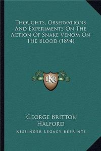 Thoughts, Observations and Experiments on the Action of Snake Venom on the Blood (1894)