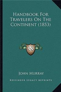 Handbook for Travelers on the Continent (1853)