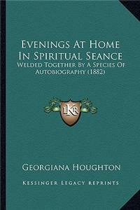 Evenings at Home in Spiritual Seance