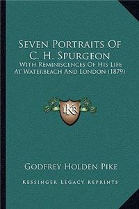 Seven Portraits Of C. H. Spurgeon