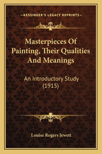 Masterpieces Of Painting, Their Qualities And Meanings